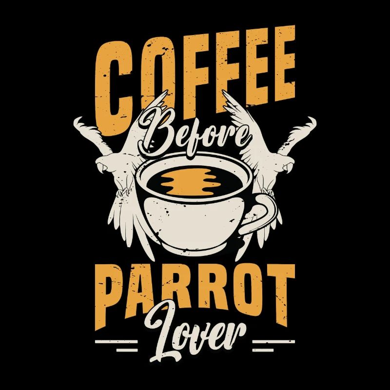 Parrot Lover Coffee Before Bird Owner Coffee Lover