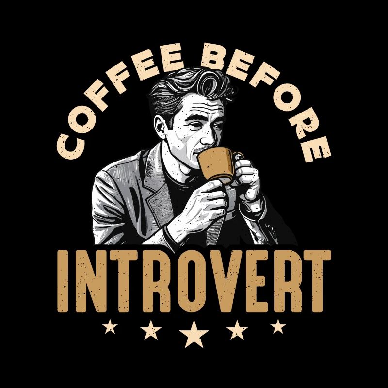Introvert Coffee Before Introverting Coffee Lover