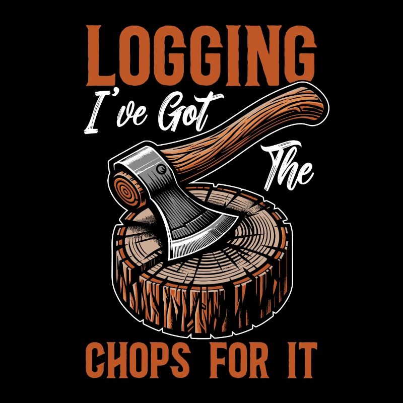 Logging I've Got The Chops For It Tree Surgeon