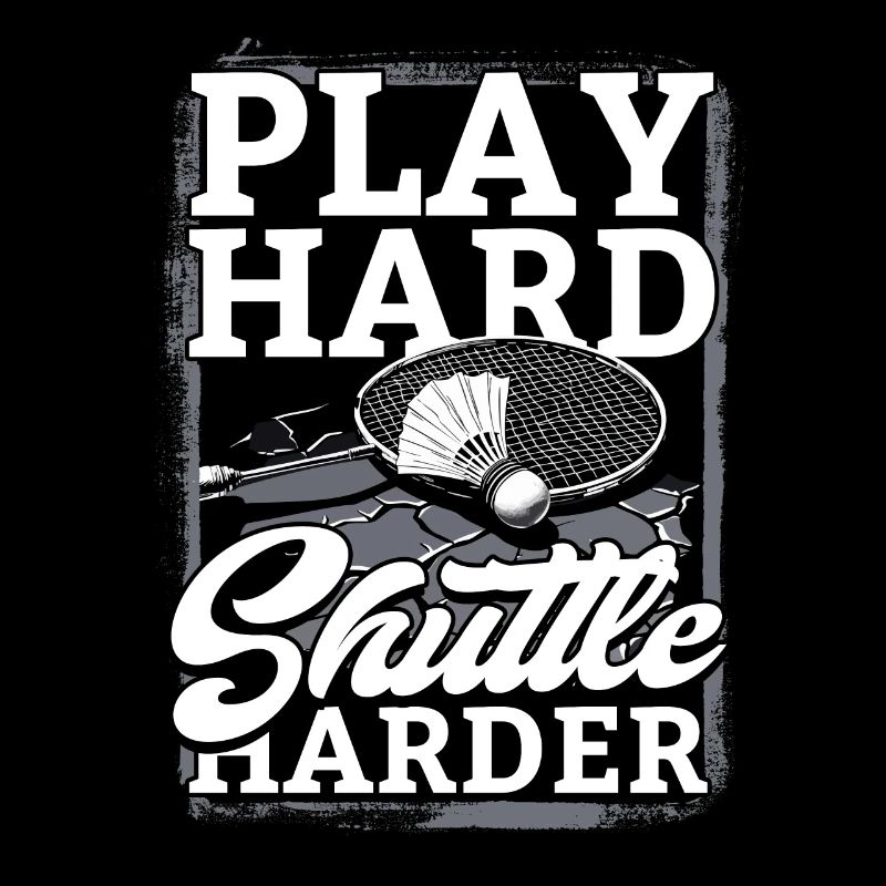 Badminton Play hard shuttle harder