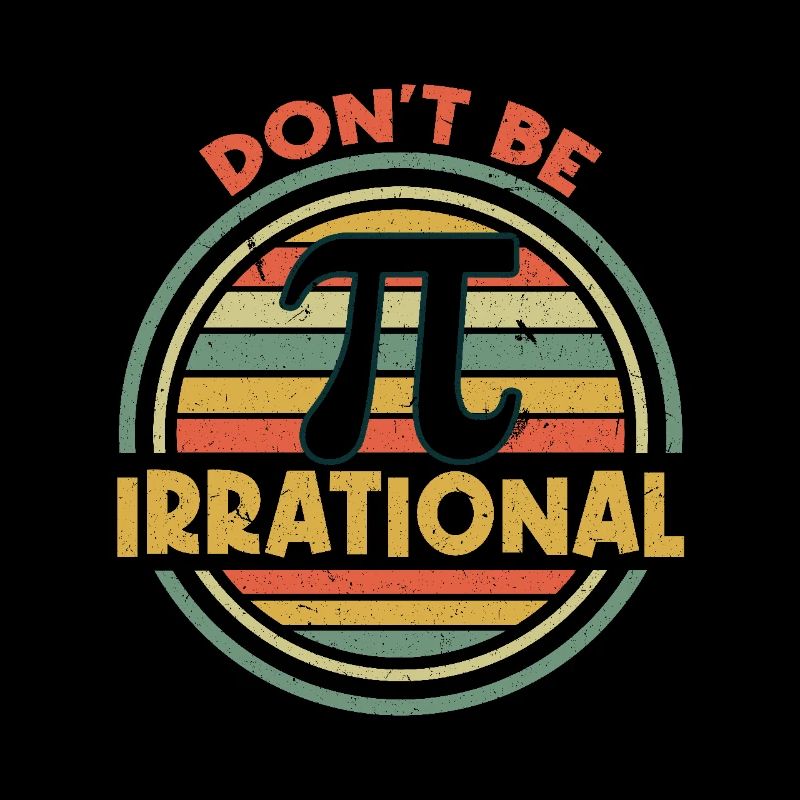 Pi Day: Don't Be Irrational Retro Design