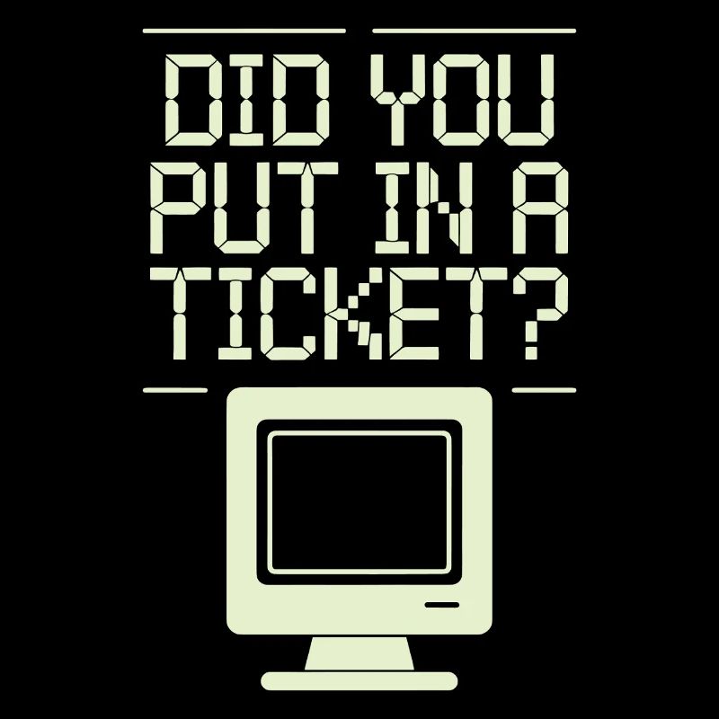 Did You Put In A Ticket? Sysadmin