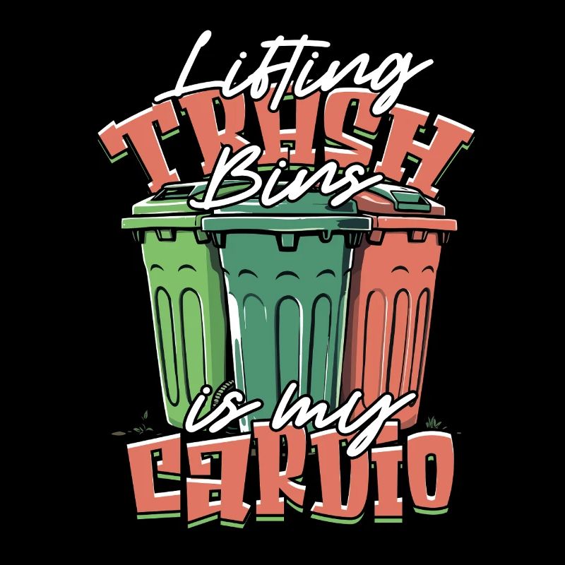 Garbage Man Garbage Lift Trash Bins Is My Cardio