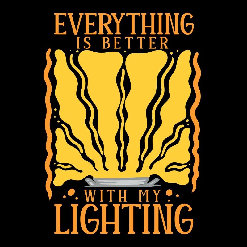 Lighting Technician Everything Is Better With Lighting