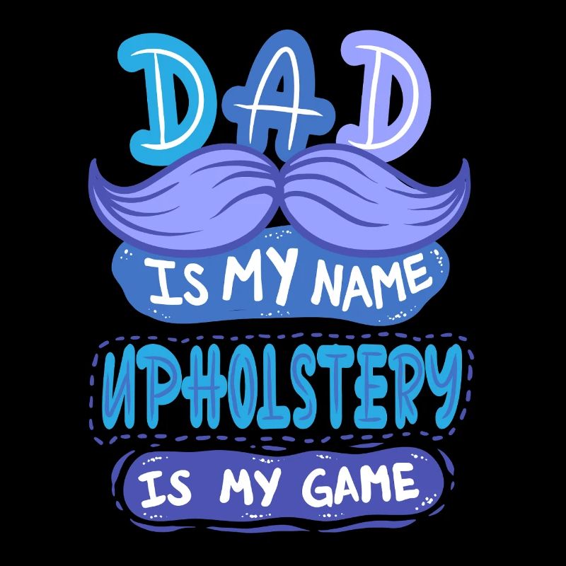 Upholsterer Upholstery Father