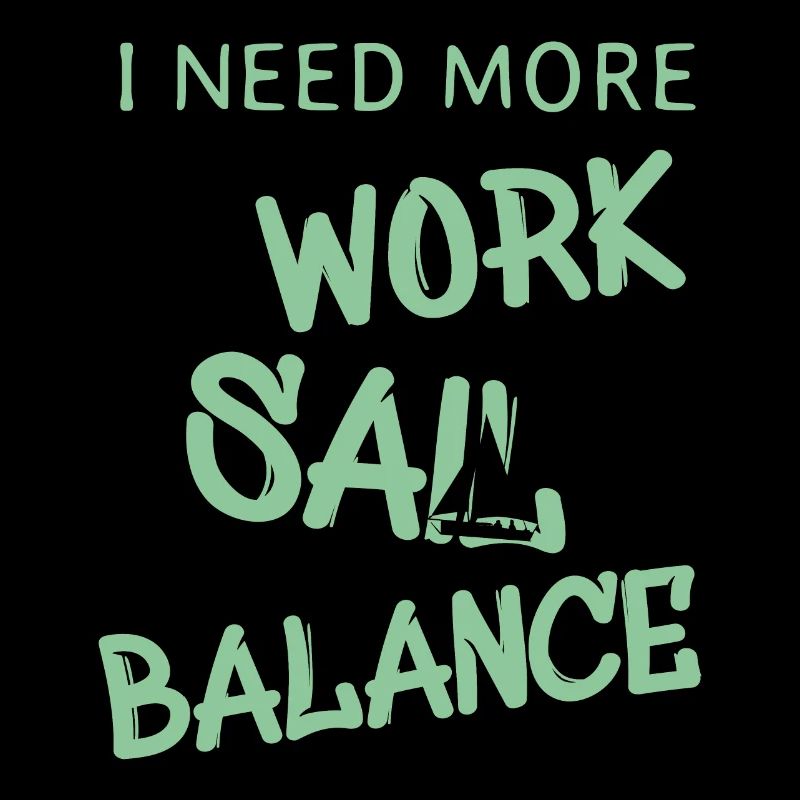 i need more work sail balance, segeln, segler,