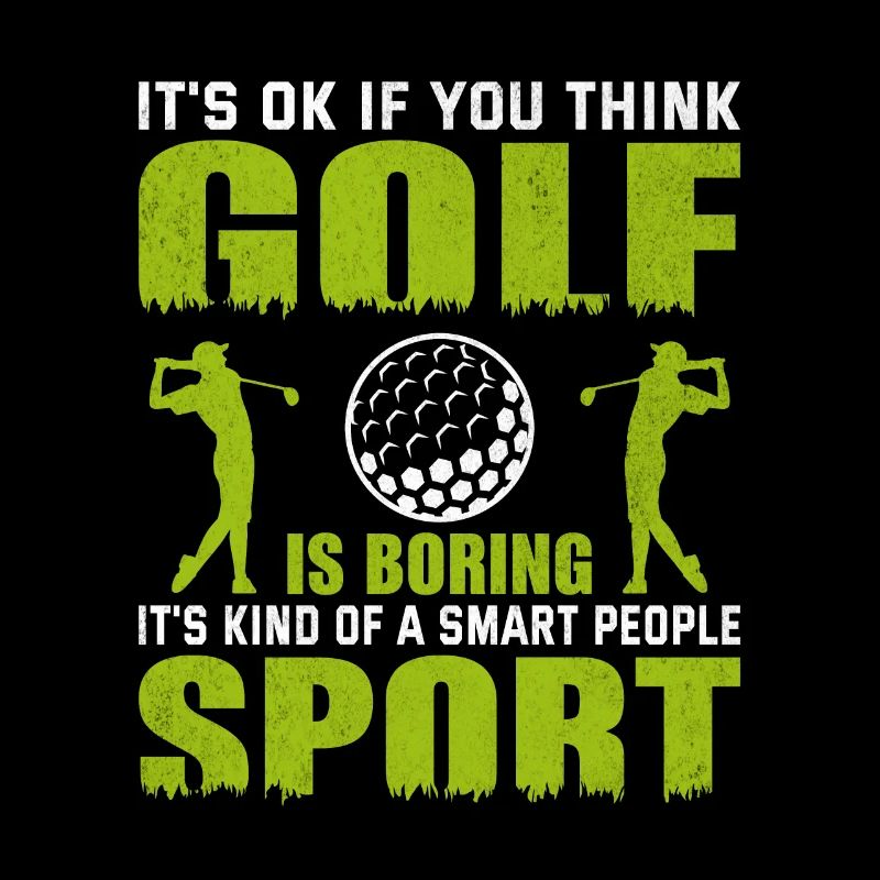 Its Okay If You Think Golf Is Boring Spruch