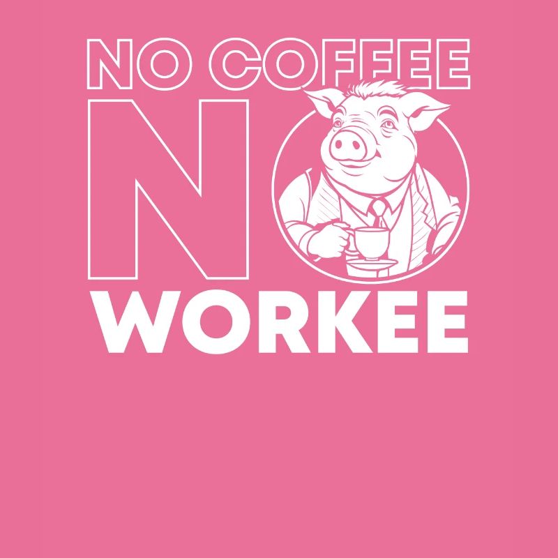 Café Café Cochon Pas De Café Pas de Workee