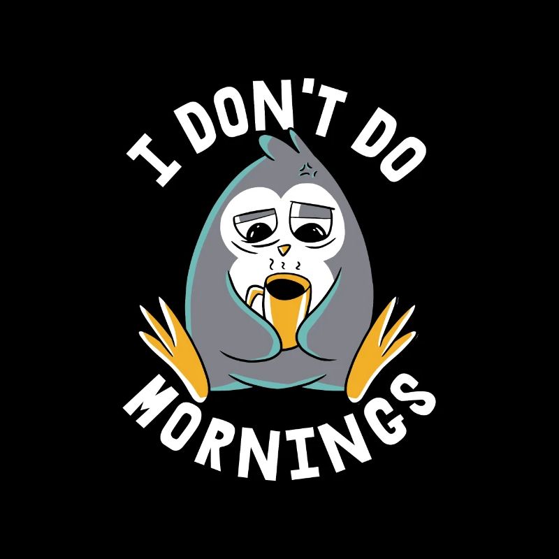 Penguin Funny I Don't Do Mornings