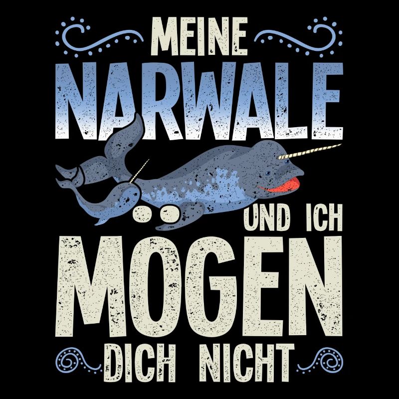 Meine Narwale und ich mögen dich nicht Narwal