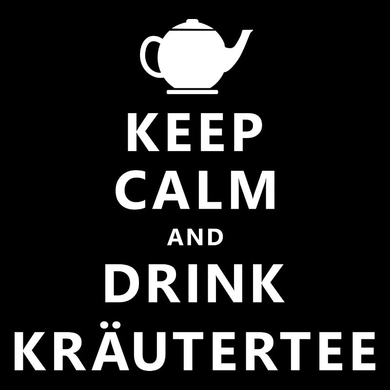 Keep Calm and Drink Kräutertee - F&RZ