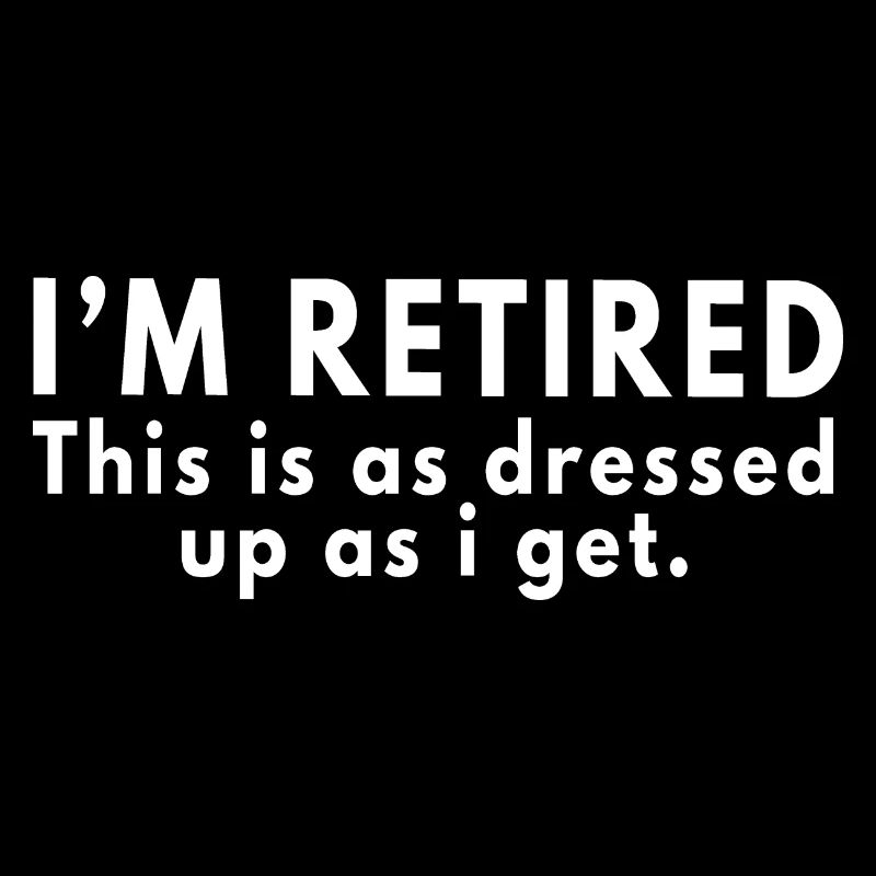 retired this is as dressed up