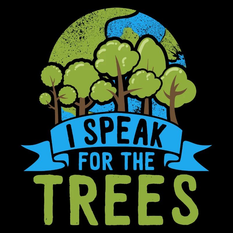 Nature Lover Awareness I Speak For The Trees