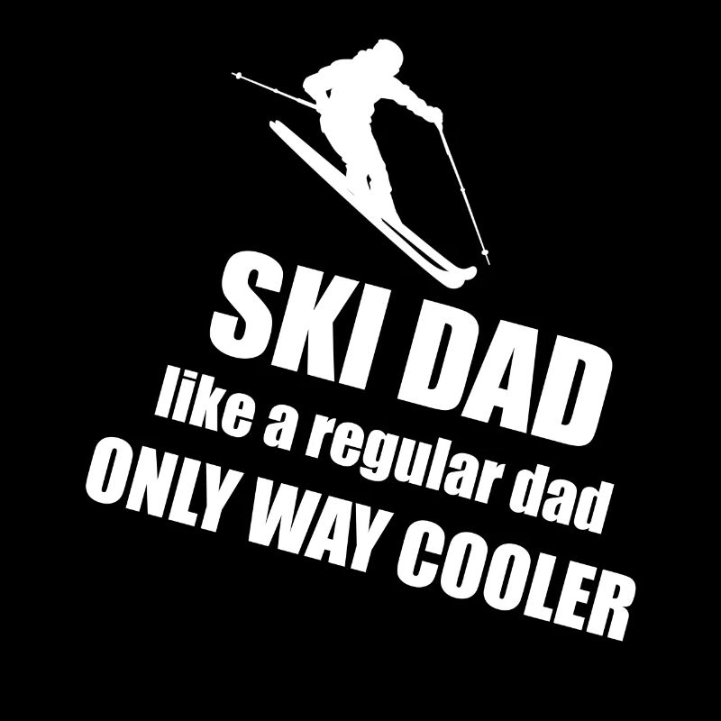 Ski Dad Skiing Skiing Dad Dad Saying