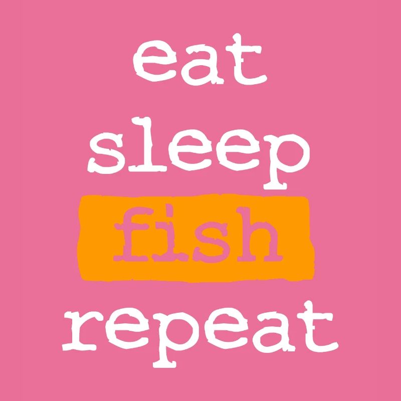 eat sleep fish repeat