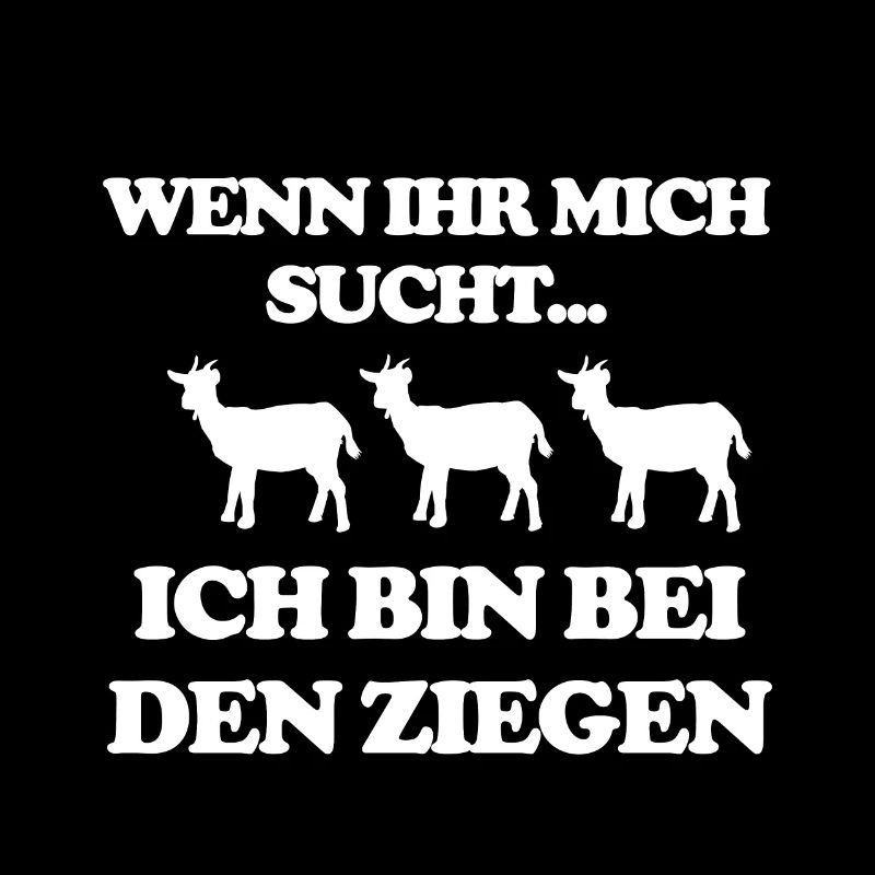Wenn ihr mich sucht ich bin bei den Ziegen