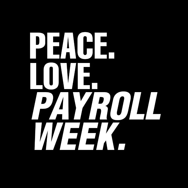 National Payroll Week Peace Love Payroll Week Busi