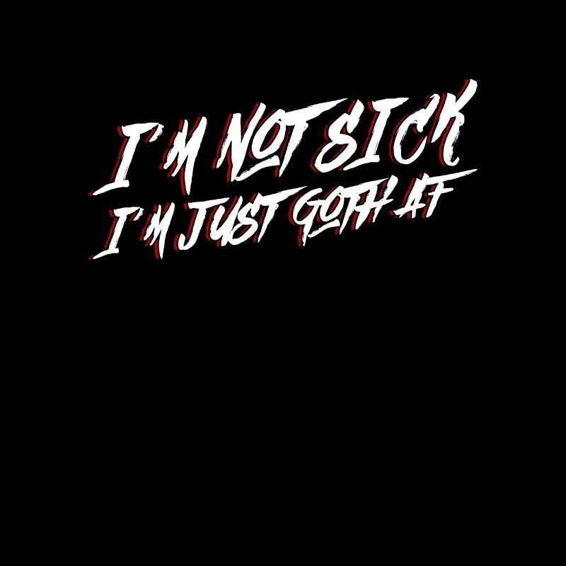 Je ne suis pas malade, je suis juste Goth AF - Moontan Gothic