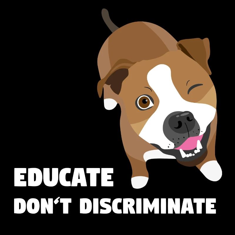 Educate, don't discriminate (Anti-BSL)
