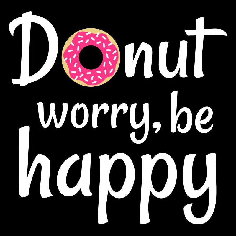 Donut Worry Be Happy