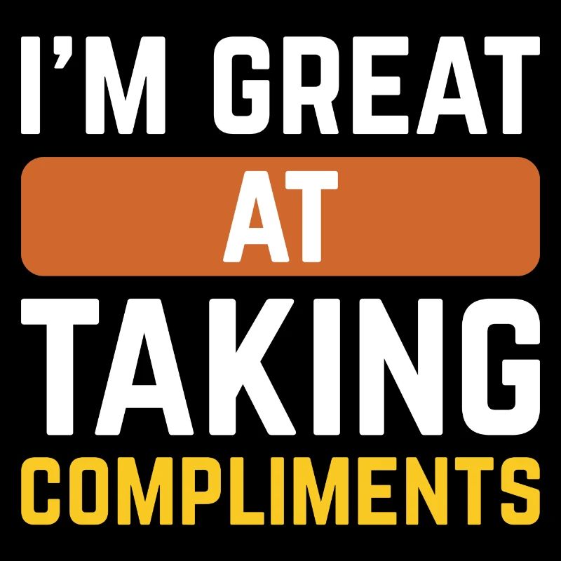 Je suis doué pour recevoir des compliments