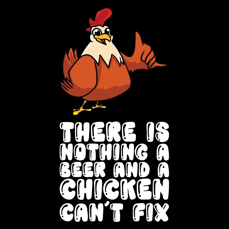 There Is Nothing A Beer And A Chicken Cant Fix