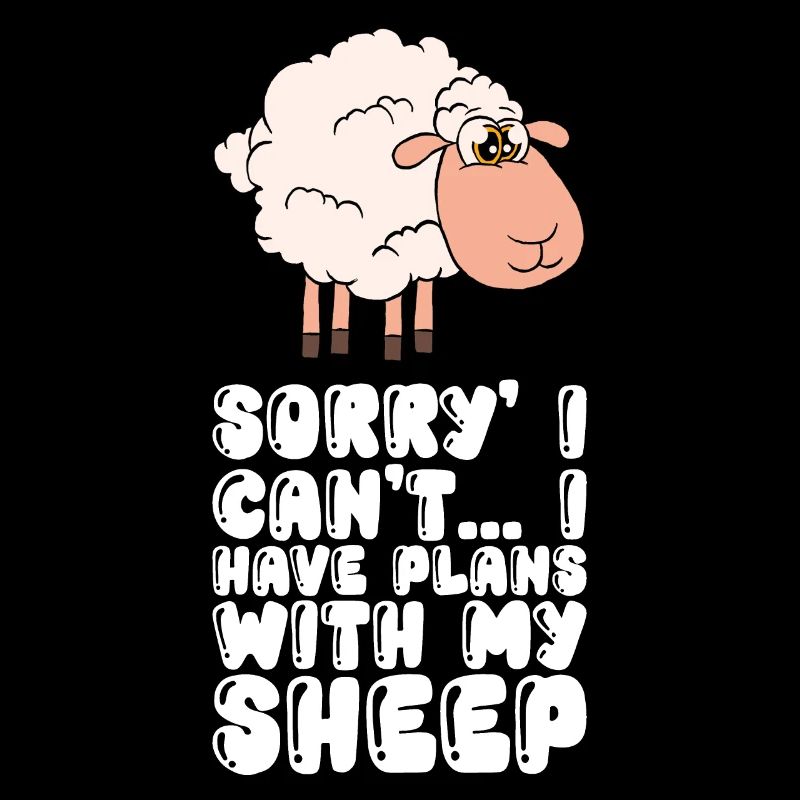 I have plans with my sheep