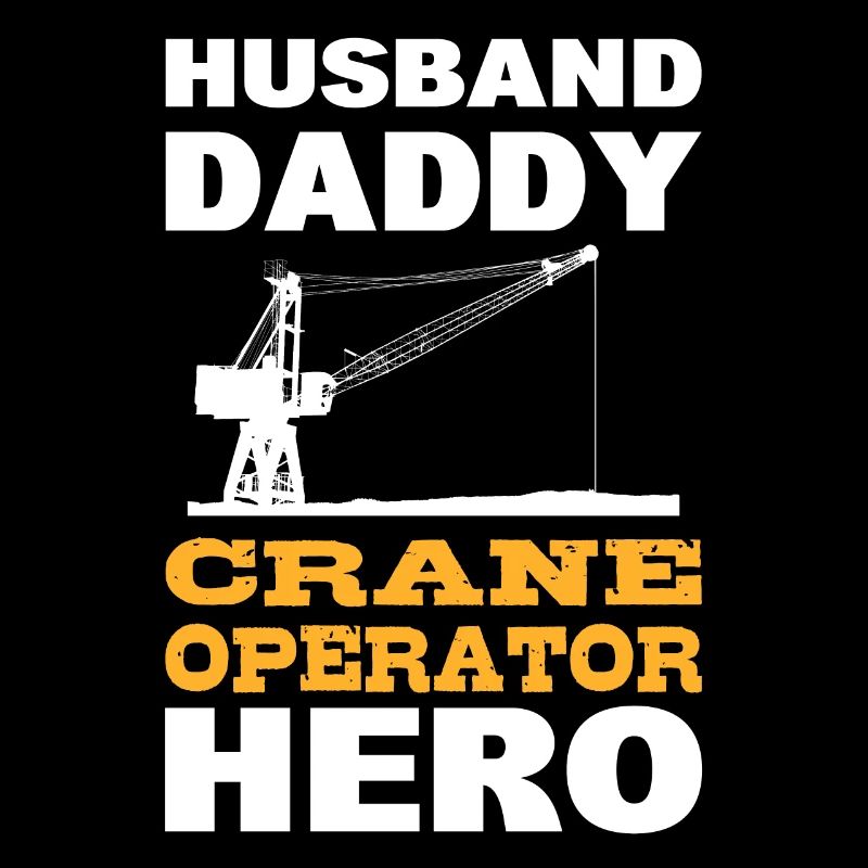 Husband Daddy Crane Operator Hero Baggerfahrer