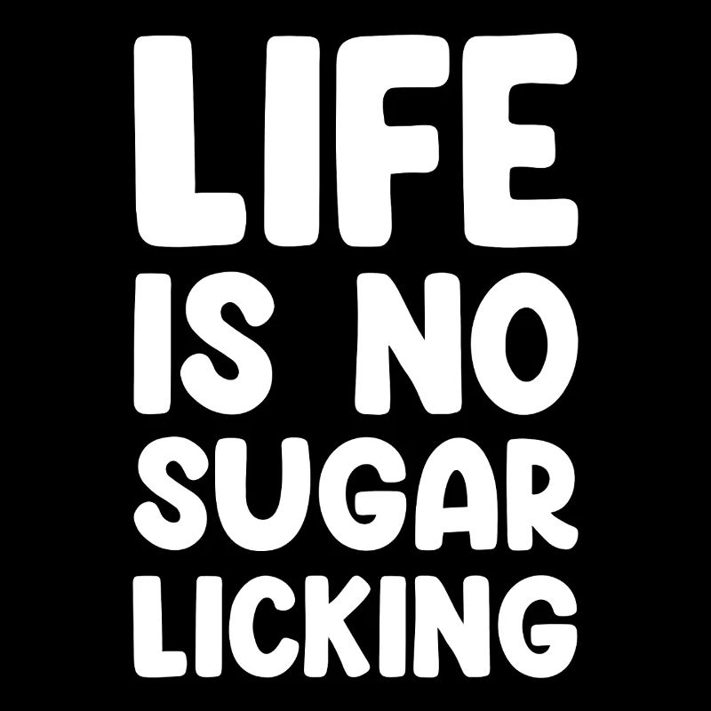 La vie n’est pas un léchage de sucre