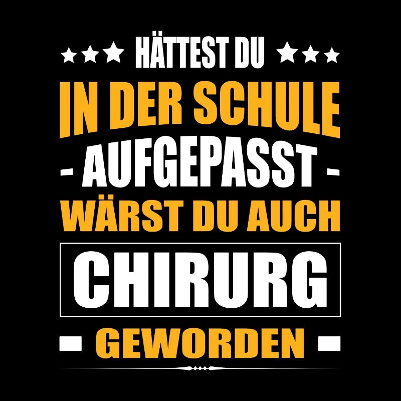 Hättest Du Mal In Der Schule Aufgepasst Chirurg