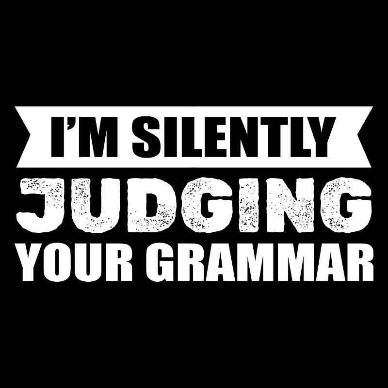I'm Silently Judging Your Grammar Englischlehrer