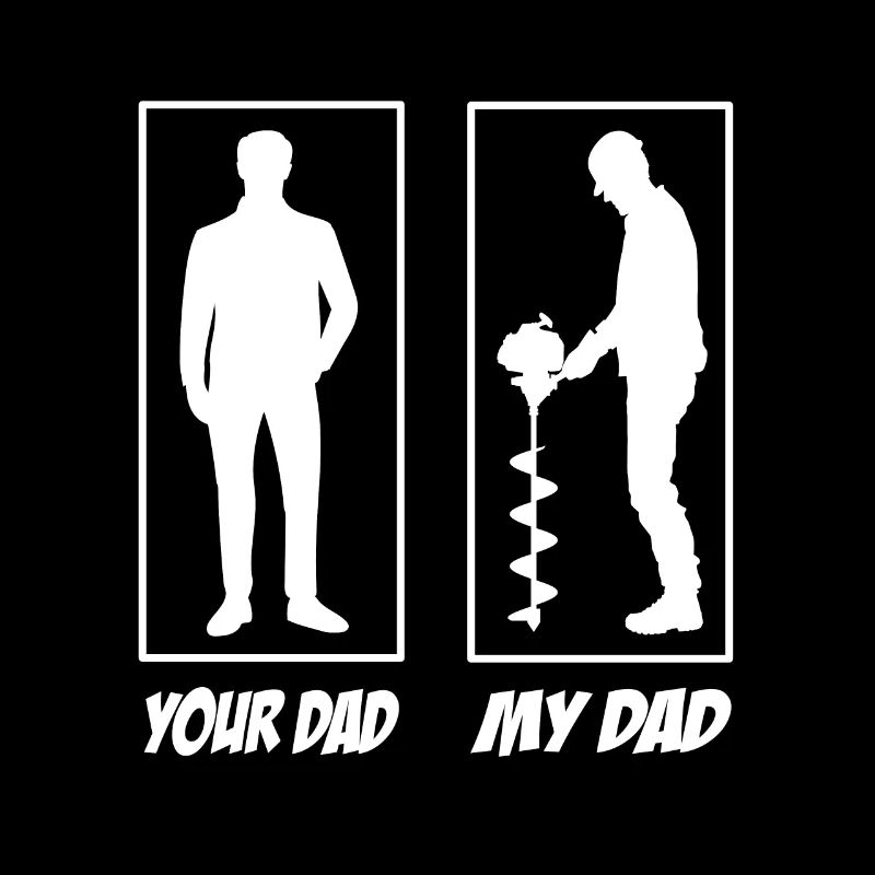 Your dad my Dad Gartenbauer Papa