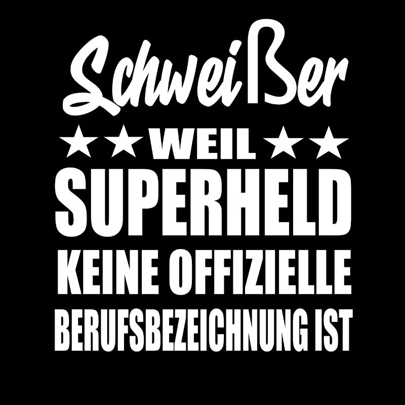 Schweißer Superheld Spruch