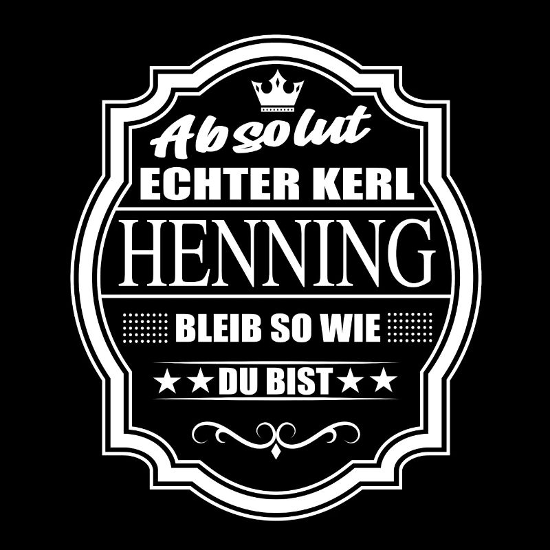 Absolut Echter Kerl Henning Bleib So Wie Du Bist