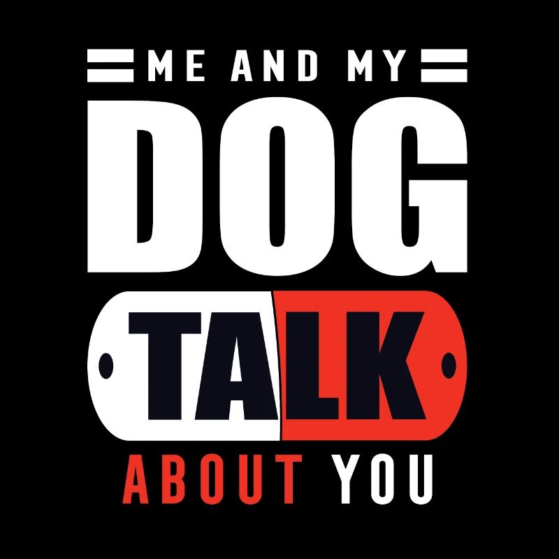 Mon chien et moi parlons de toi