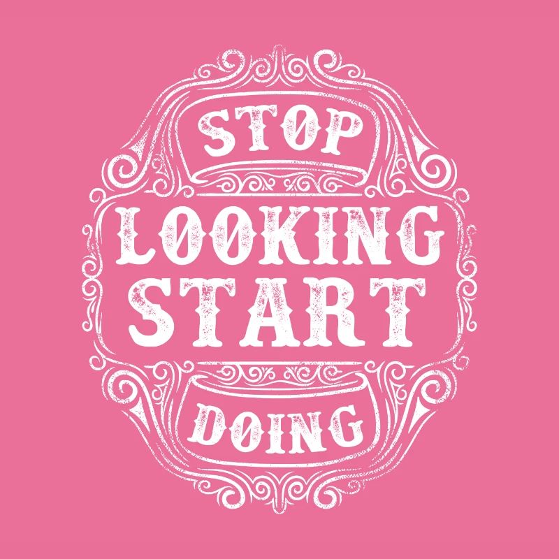 Stop Looking Start Doing