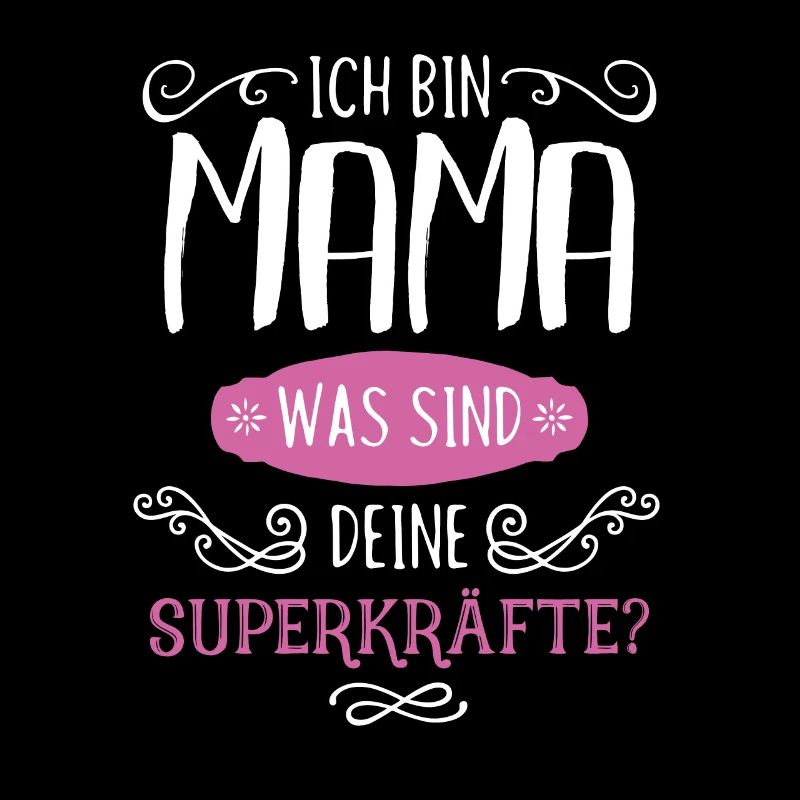 Ich Bin Mama Was Sind Deine Superkraefte Mama