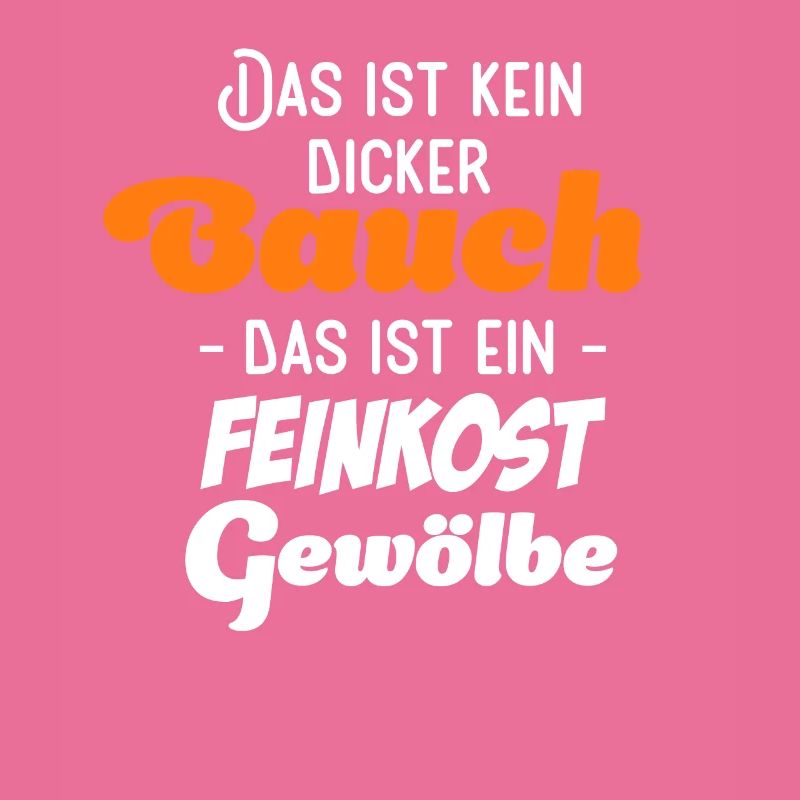 Das ist kein Bauch Das ist ein Feinkostgewölbe