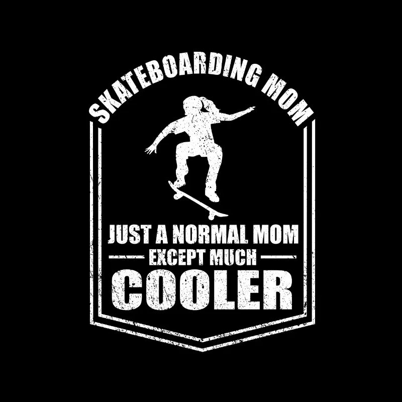 Skateboaring Mom Just A Normal Mom Except Cooler