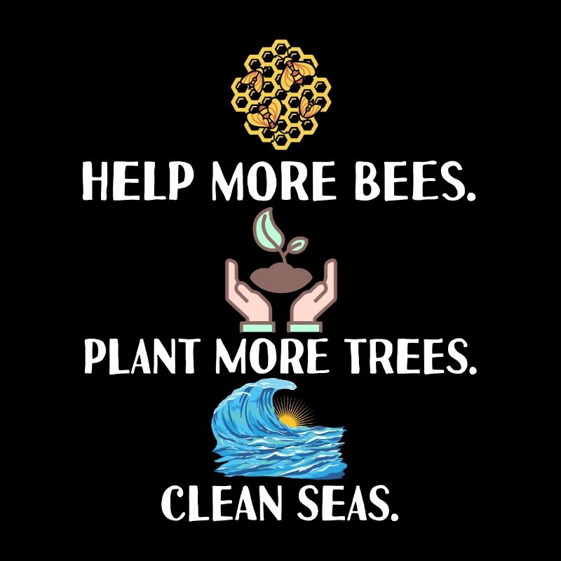 Help More Bees Plant More Trees Clean Seas