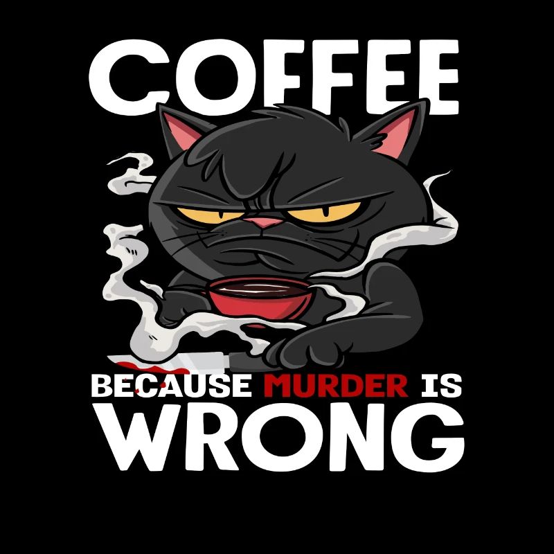 Coffee Lover Cat Because Murder Is Wrong