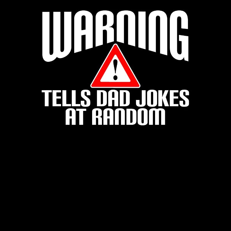 Warning. Tells dad jokes at random