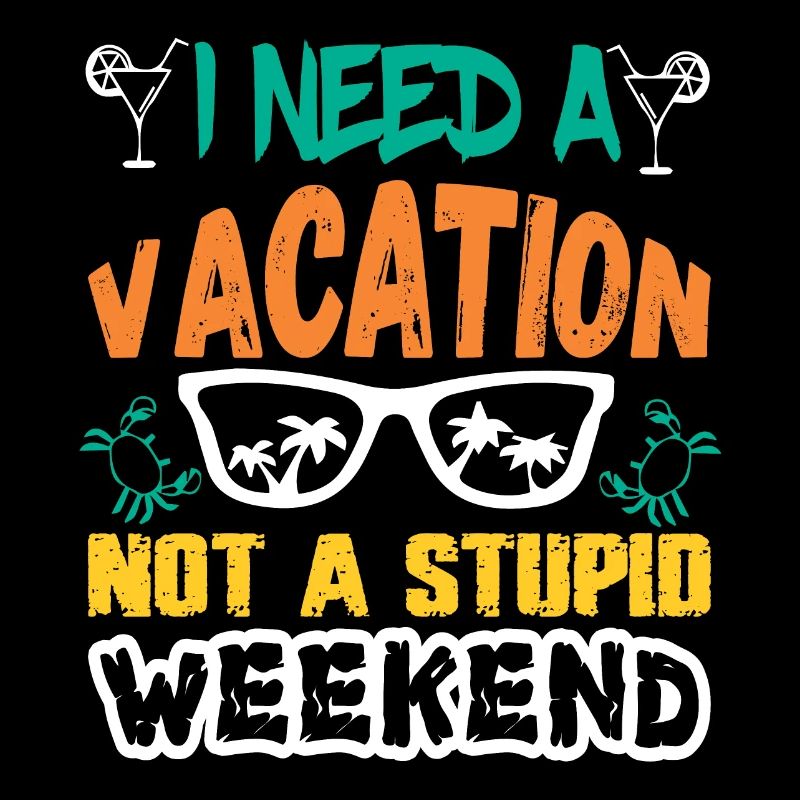 ICH BRAUCHE EINEN URLAUB NICHT EINE DUMME WEEKEND1