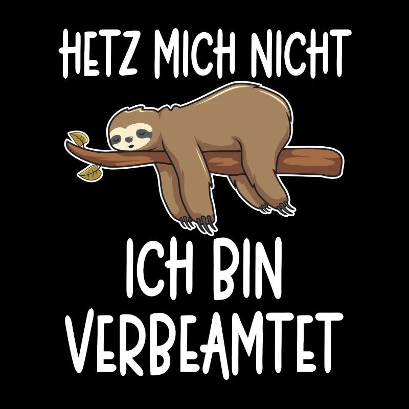 Beamter - Hetz mich nicht ich bin verbeamtet Gesch