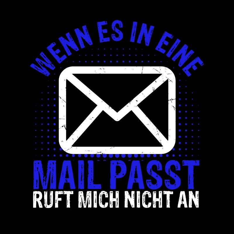 WENN ES IN EINE MAIL PASST , ruft mich nicht an -