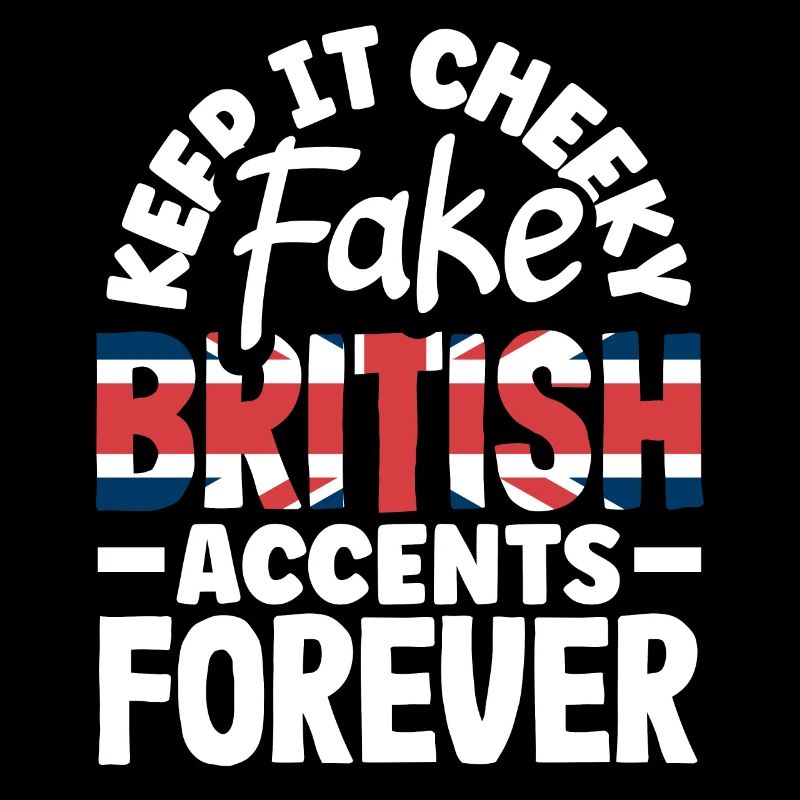 Fake British Accents Forever