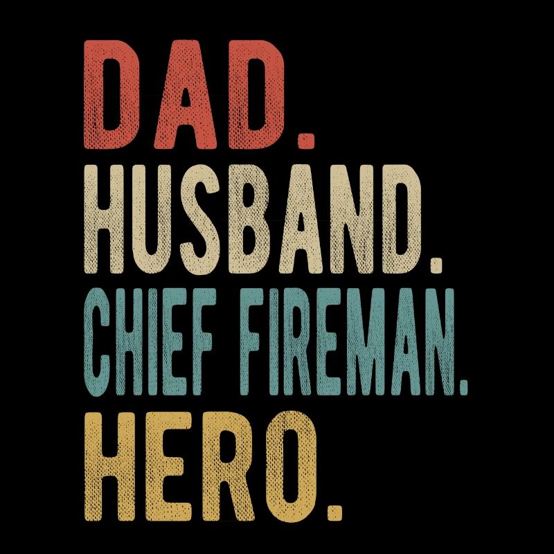 Chief Fireman Dad Husband Hero