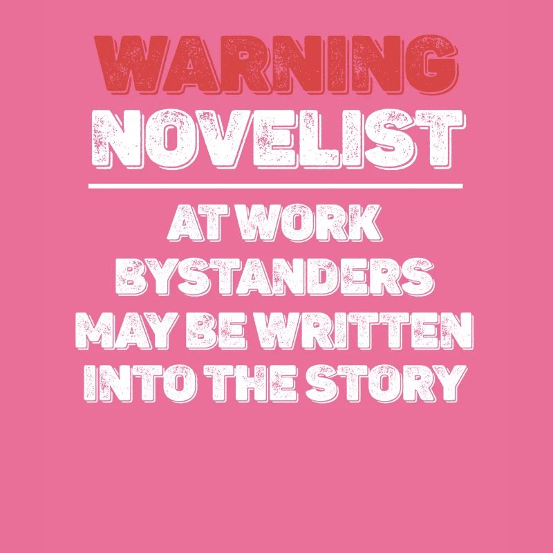 Warning novelist at work novelist