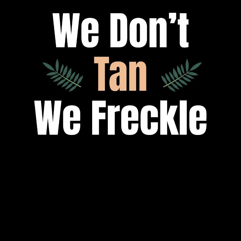 We don't tan, we freckles merrily