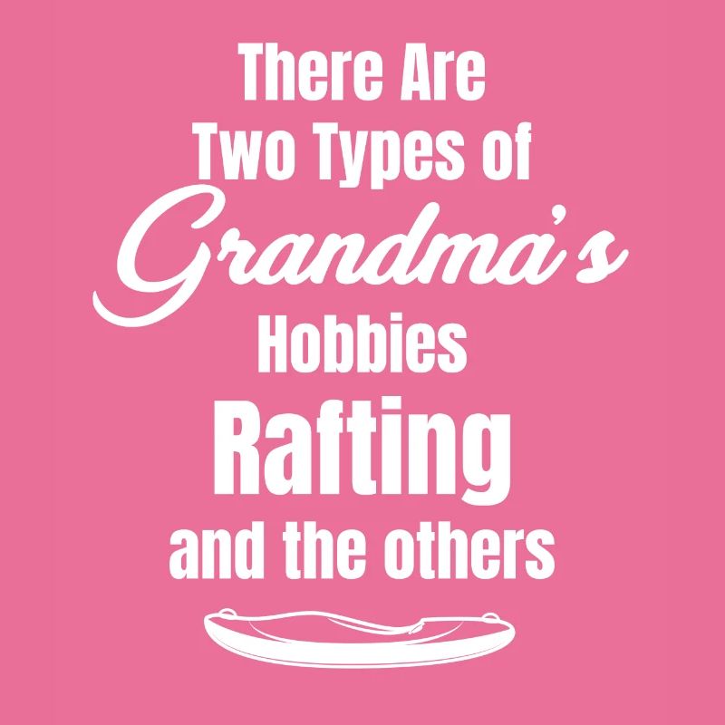 Il existe deux types de passe-temps de mamie : le rafting,
